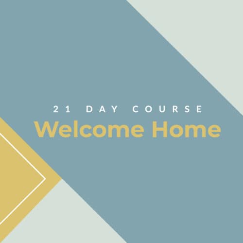 21 Day Journey: Welcome Home