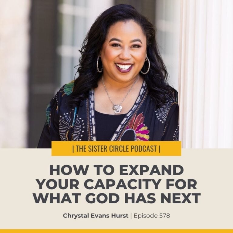 #578 – How to Expand Your Capacity for What God Has Next